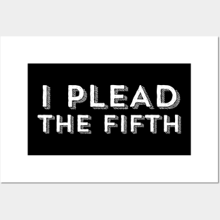 I PLEAD THE FIFTH Posters and Art